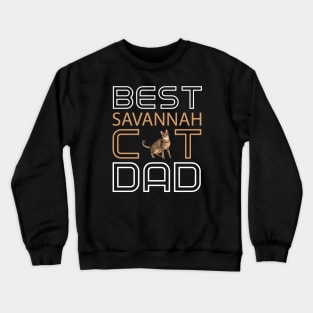 Best Savannah Cat Dad Crewneck Sweatshirt